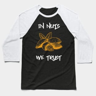 In Nuts We Trust, Vegans! Baseball T-Shirt